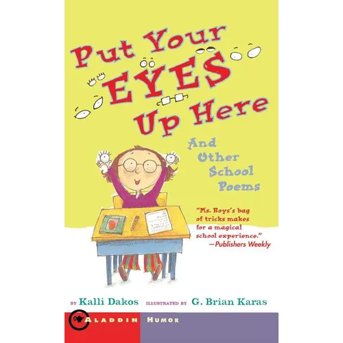 Put Your Eyes Up Here: And Other School Poems