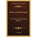 Pavlov And His School: The Theory Of Conditioned Reflexes