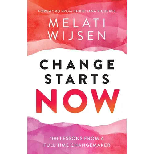 Change Starts Now: 100 Lessons from a full-time Changemaker