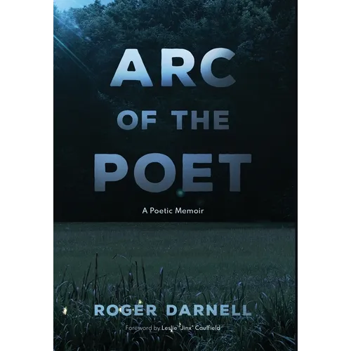Arc of the Poet: A Poetic Memoir