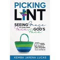 Picking Lint: Seeing Grace In Your Own Face at God's Pace