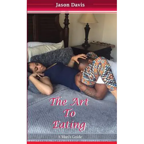 The Art To Eating: A Man's Guide