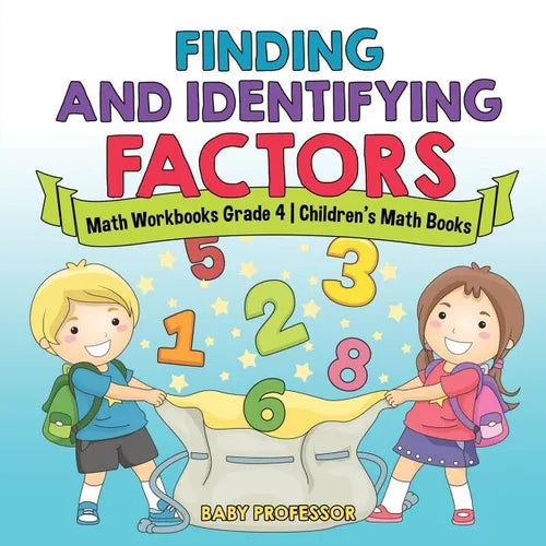 Finding and Identifying Factors - Math Workbooks Grade 4 Children's Math Books
