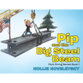 Pip and the Big Steel Beam