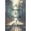 A Journey in Suicide: Coping After The Suicide Of A Loved One