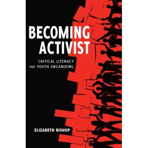 Becoming Activist: Critical Literacy and Youth Organizing