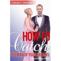 How To Catch The Man Of Your Dreams And Keep Him