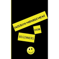 interim management for beginners: exclusive insight for the interim manager of tomorrow. Well-founded. Instructive. Pioneering.