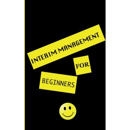 interim management for beginners: exclusive insight for the interim manager of tomorrow. Well-founded. Instructive. Pioneering.