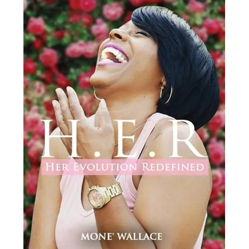 Her Evolution Redefined (H.E.R.): Practical Guide to Living Your Truth