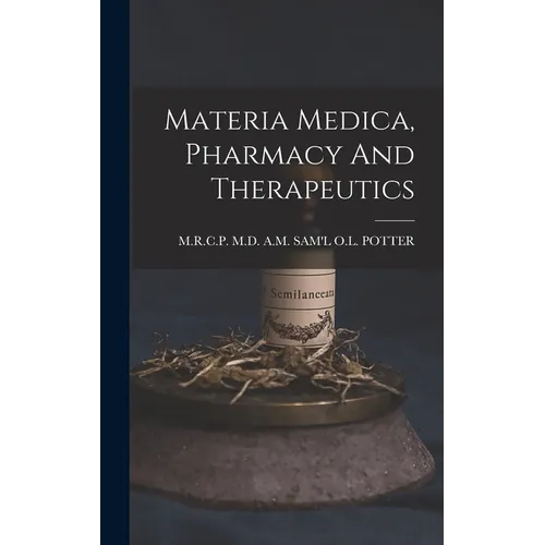 Materia Medica, Pharmacy And Therapeutics