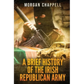 A Brief History Of The Irish Republican Army