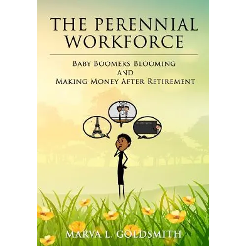 The Perennial Workforce: Baby Boomers Blooming And Making Money After Retirement