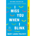 I Miss You When I Blink: Essays