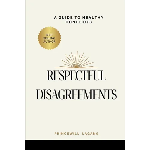 Respectful Disagreement: A Guide to Healthy Conflicts