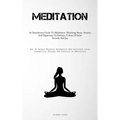 Meditation: An Introductory Guide To Meditation: Alleviating Stress, Anxiety, And Depression To Embrace A State Of Inner Serenity And Joy (How To Atta