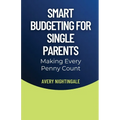 Smart Budgeting for Single Parents: Making Every Penny Count