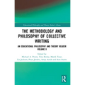 The Methodology and Philosophy of Collective Writing: An Educational Philosophy and Theory Reader Volume X
