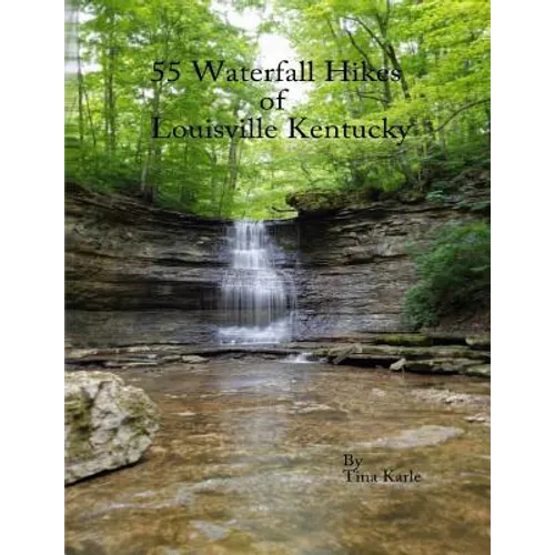55 Waterfall Hikes of Louisville Kentucky