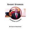 Short Stories for Busy Leaders: 8 Vignettes to Inspire Future Generations
