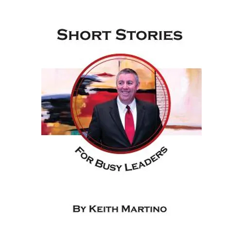 Short Stories for Busy Leaders: 8 Vignettes to Inspire Future Generations