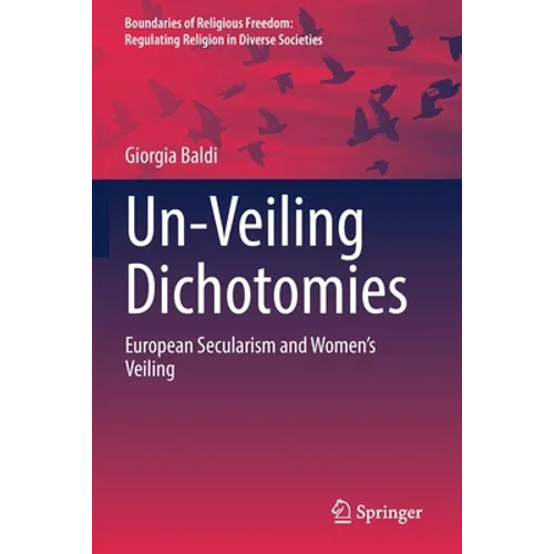 Un-Veiling Dichotomies: European Secularism and Women's Veiling