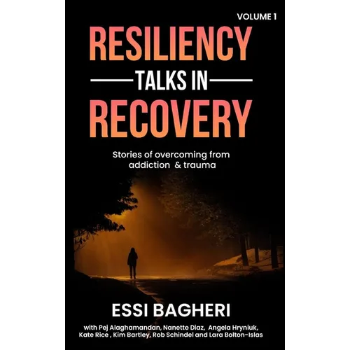 Resiliency Talks in Recovery: Stories Of Overcoming from Addiction & Trauma