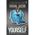 Connecting With Yourself: Why We Think, Feel And Act The Way We Do