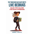 The Traveling Saleslady Meets Live Bedbugs: Sales Tips Galore For Road Warriors