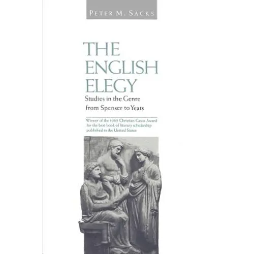 English Elegy: Studies in the Genre from Spenser to Yeats
