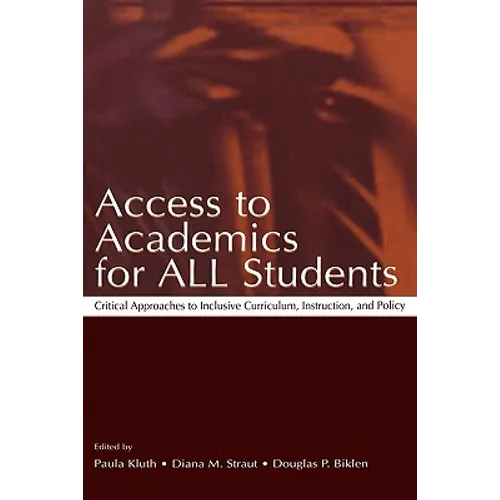 Access to Academics for All Students: Critical Approaches to Inclusive Curriculum, Instruction, and Policy