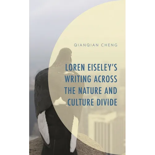 Loren Eiseley's Writing Across the Nature and Culture Divide