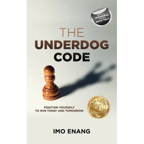 The Underdog Code: Position Yourself To Win Today and Tomorrow