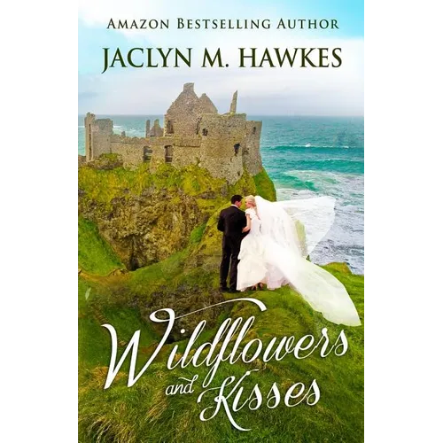 Wildflowers and Kisses: A love story