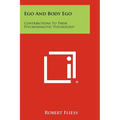Ego and Body Ego: Contributions to Their Psychoanalytic Psychology