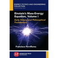 Einstein's Mass-Energy Equation, Volume I