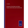 Navigation of the Atlantic and Indian Oceans and the China and Australian Seas
