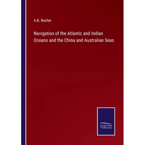 Navigation of the Atlantic and Indian Oceans and the China and Australian Seas