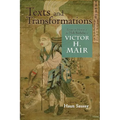 Texts and Transformations: Essays in Honor of the 75th Birthday of Victor H. Mair
