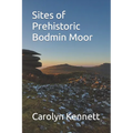 Sites of Prehistoric Bodmin Moor
