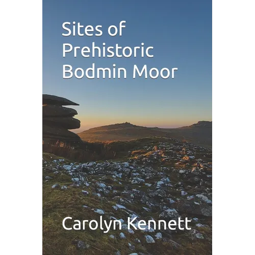 Sites of Prehistoric Bodmin Moor