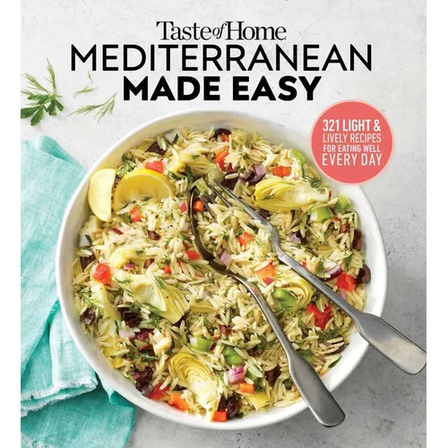 Taste of Home Mediterranean Made Easy: 321 Recipes for Light & Healthy Everyday Meals
