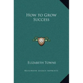 How to Grow Success