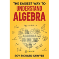 The Easiest Way to Understand Algebra: Algebra equations with answers and solutions