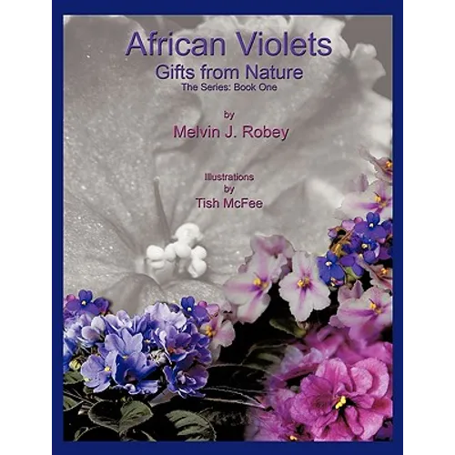 African Violets - Gifts From Nature: The Series: Book One
