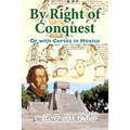By Right of Conquest: Or with Cortez in Mexico