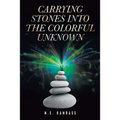 Carrying Stones into the Colorful Unknown