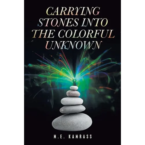 Carrying Stones into the Colorful Unknown