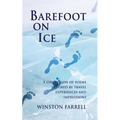 Barefoot On Ice: A Collection of Poems Inspired by Travel Experiences and Impressions