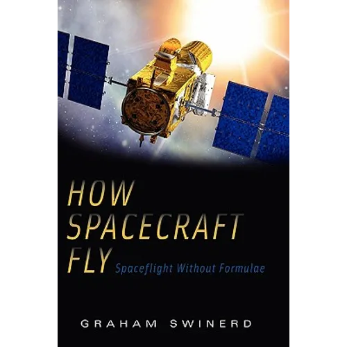 How Spacecraft Fly: Spaceflight Without Formulae